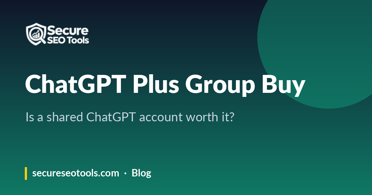 ChatGPT Plus Group Buy: Is a Shared ChatGPT Account Worth It?
